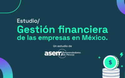 ASEM convoca a participar en el estudio “Gestión Financiera de las Empresas en México