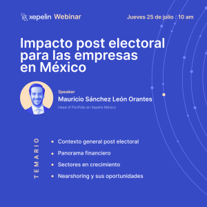 Webinar Xepelin - Impacto de las elecciones para las empresas en México