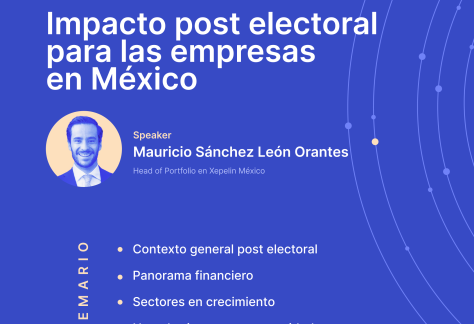 Webinar Xepelin - Impacto de las elecciones para las empresas en México