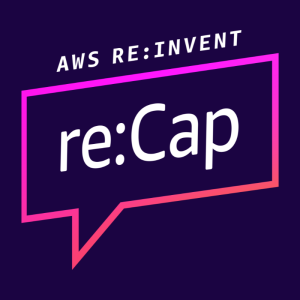 AWS re:Invent Recap